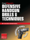 Gun Digest's Defensive Handgun Drills & Techniques Collection eShort (eBook): Expert Gun Safety Tips for Handgun Grip, Stance, Trigger Control, Malfunction Clearing and More.